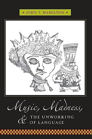 Music, Madness, and the Unworking of Language