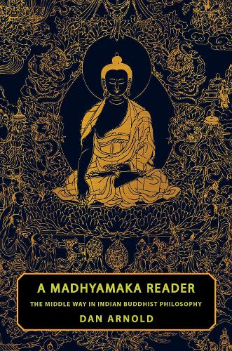 A Madhyamaka Reader: The Middle Way in Indian Buddhist Philosophy (His cover