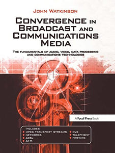 Convergence in Broadcast and Communications Media 