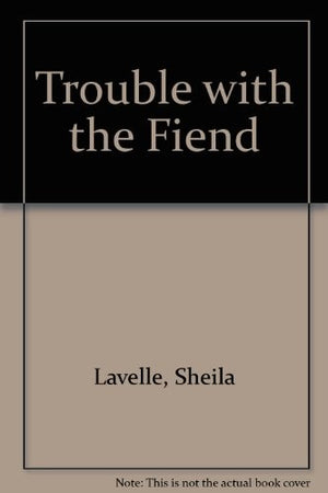 Trouble with the Fiend