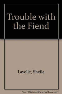 Trouble with the Fiend 