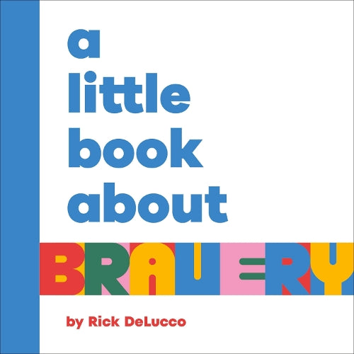 A A Little Book About Bravery