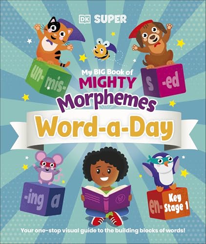 My Big Book of Mighty Morphemes Word-A-Day (DK Super Phonics)