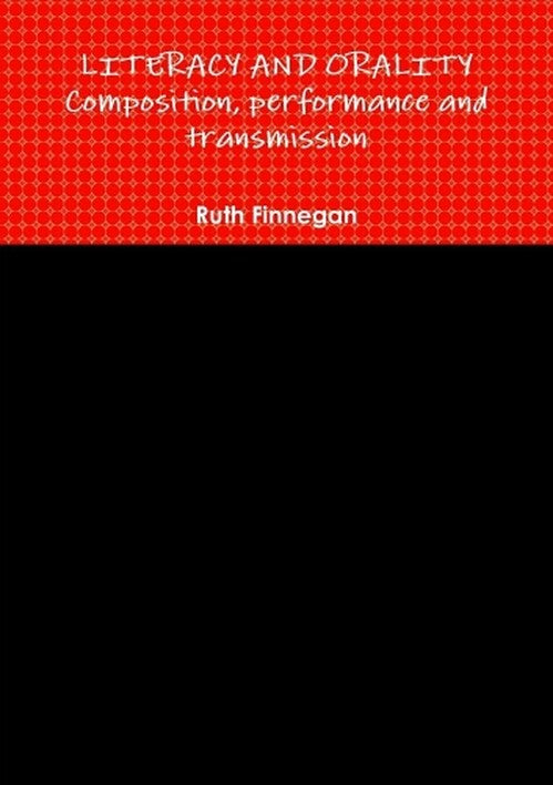 LITERACY AND ORALITY composition, performance and transmission