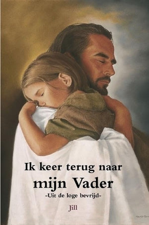 Ik keer terug naar mijn Vader - Uit de loge bevrijd