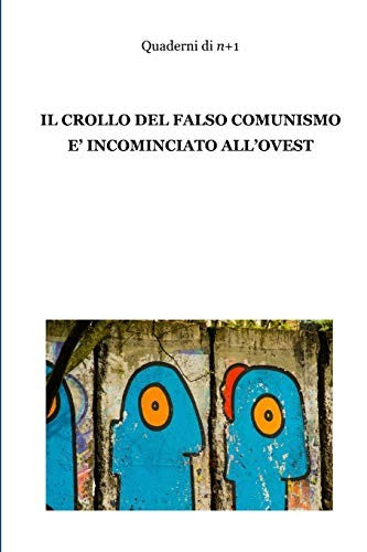Il crollo del falso comunismo e incominciato all'ovest