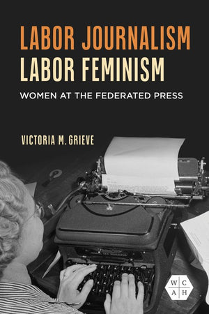 Labor Journalism, Labor Feminism