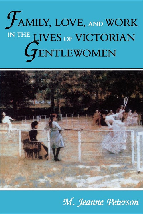 Family, Love, and Work in the Lives of Victorian Gentlewomen cover