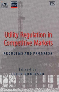 Utility Regulation in Competitive Markets 