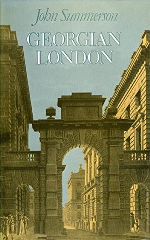 Summerson: Georgian London