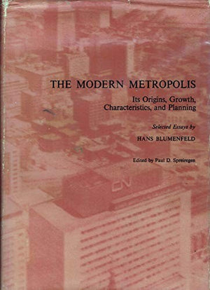 The Modern Metropolis: Its Origins, Growth, Characteristics, and Planning