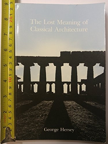 The Lost Meaning of Classical Architecture