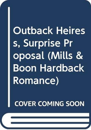 Outback Heiress, Surprise Proposal