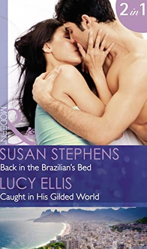 Back In The Brazilian's Bed: Back in the Brazilian's Bed / Caught in His Gilded World (Mills & Boon Modern) (Hot Brazilian Nights!, Book 4)