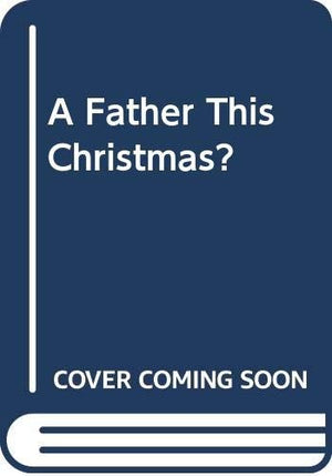 A Father This Christmas?