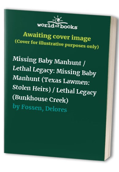 Missing Baby Manhunt / Lethal Legacy: Missing Baby Manhunt (Texas Lawmen: Stolen Heirs) / Lethal Legacy (Bunkhouse Creek)