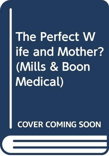 The Perfect Wife and Mother?