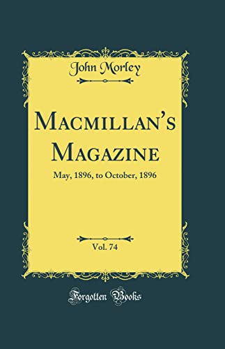 Macmillan's Magazine, Vol. 74: May, 1896, to October, 1896 (Classic Re cover