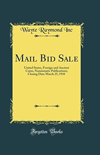 Mail Bid Sale: United States, Foreign and Ancient Coins, Numismatic Pu