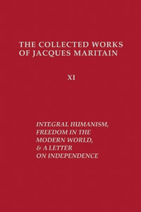 Integral Humanism, Freedom in the Modern World, and a Letter on Independence, Revised Edition 