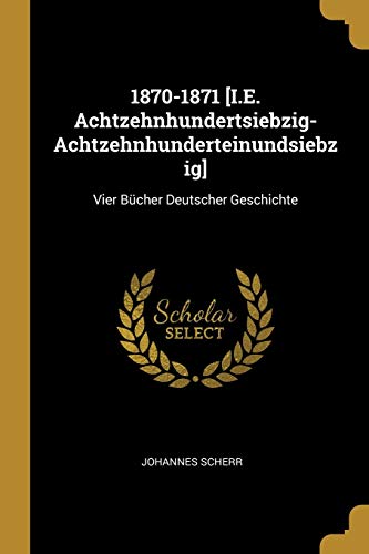 1870-1871 [I.E. Achtzehnhundertsiebzig-Achtzehnhunderteinundsiebzig]