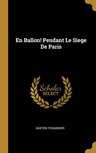 En Ballon! Pendant Le Siege De Paris