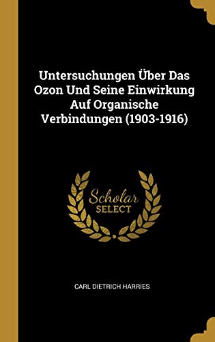Untersuchungen Über Das Ozon Und Seine Einwirkung Auf Organische Verbi