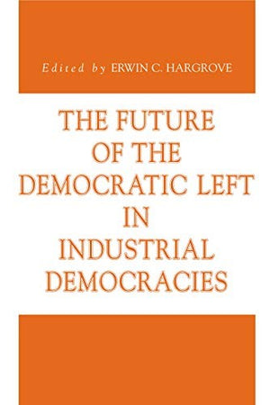 The Future of the Democratic Left in Industrial Democracies