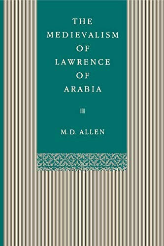 The Medievalism of Lawrence of Arabia
