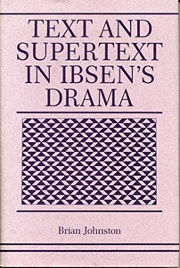 Text and Supertext in Ibsen's Drama 