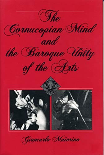 The Cornucopian Mind and the Baroque Unity of the Arts