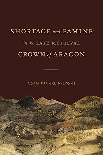 Shortage and Famine in the Late Medieval Crown of Aragon cover