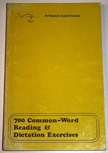 700 Common-word Reading and Dictation Exercises in Pitman's Shorthand