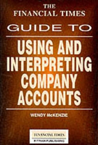 "Financial Times" Guide to Using and Interpreting Company Accounts
