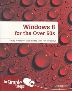 Windows 8 for the Over 50s In Simple Steps 