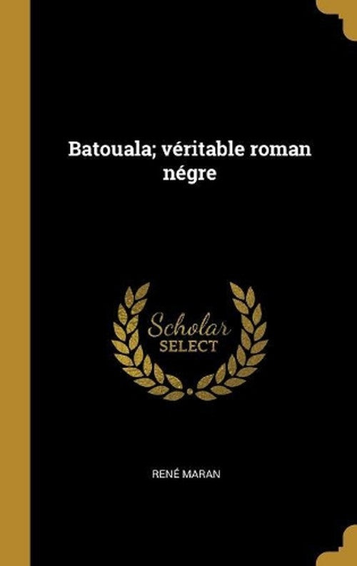 Batouala; veritable roman negre