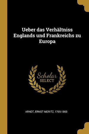 Ueber das Verhältniss Englands und Frankreichs zu Europa