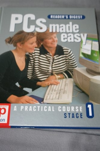 Reader's Digest - PCs Made Easy A Practical Course - Stage 1 - XP Edition