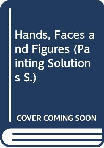 Hands, Faces and Figures