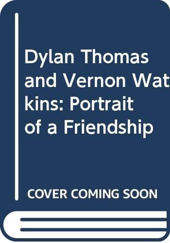 Dylan Thomas and Vernon Watkins
