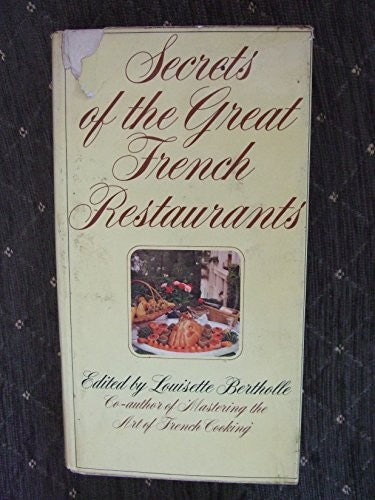 Secrets of the great French restaurants: Nearly 400 recipes from famous restaurants starred in the Michelin Guide