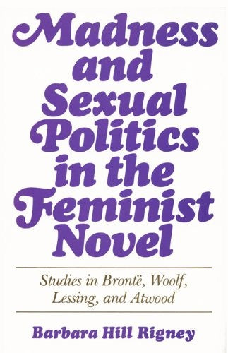 Madness and Sexual Politics in the Feminist Novel