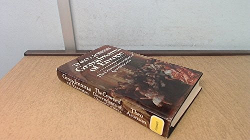Grandmama of Europe: The Crowned Descendants of Queen Victoria