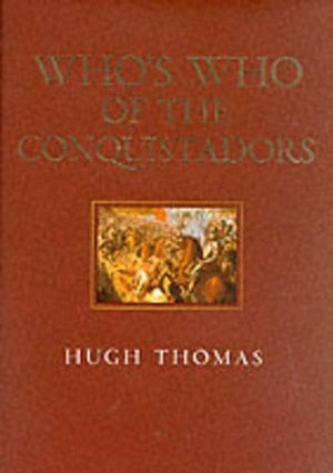 Who's Who Of The Conquistadors