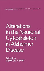 Alterations in the Neuronal Cytoskeleton in Alzheimer Disease 