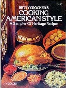 Betty Crocker's Cooking American Style (A Sampler of Heritage Recipes) 