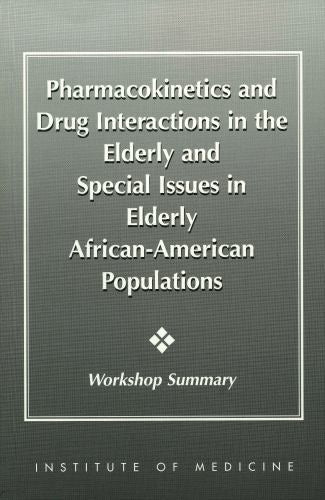 Pharmacokinetics and Drug Interactions in the Elderly and Special Issu
