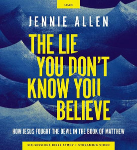 The Lie You Don't Know You Believe Curriculum Kit 