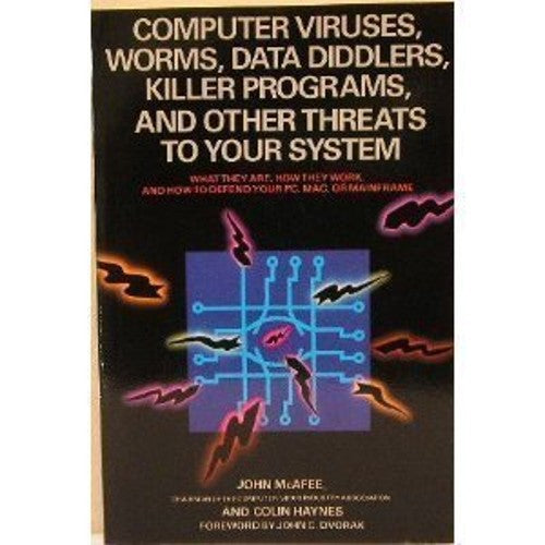 Computer Viruses, Worms, Data Diddlers, Killer Programs, and Other Thr