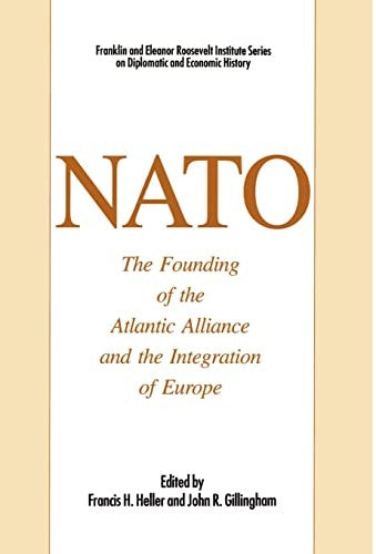 NATO: The Founding of the Atlantic Alliance and the Integration of Europe